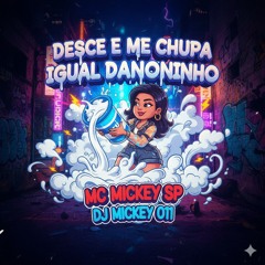 Desce e Me Chupa Igual Danoninho(MP3_160K).mp3