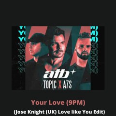 Your Love (9PM) (Jose Knight (UK) Love Like You Edit)