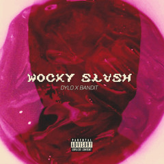 WOCKY SLUSH DYLO X BANDIT (prod. typebenz)
