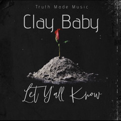 Clay Baby- Let Y'all Know