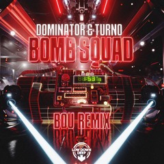 DOMINATOR & TURNO - BOMB SQUAD (BOU REMIX)