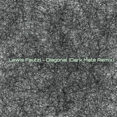 Lewis Fautzi - Diagonal (Dark Mate Remix)