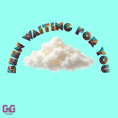 Been Waiting for You