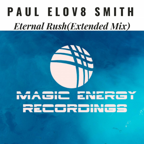 Stream Eternal Rush (Extended Mix) by PAUL ELOV8 SMITH | Listen online for  free on SoundCloud