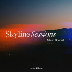 Lucas & Steve presents: Skyline Sessions 198 (Album Special)
