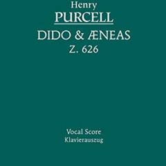 FREE EBOOK 💘 Dido and Aeneas, Z. 626 - Vocal Score by  Henry Purcell &  William Haym