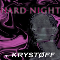 KRYSTØFF - HARD NIGHT