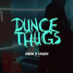 DUNCE THUGS - cKush X DrewThoven