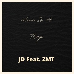 Love Is A Trap Feat ZMT