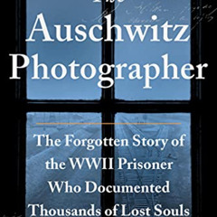 [DOWNLOAD] PDF 📒 The Auschwitz Photographer: The Forgotten Story of the WWII Prisone