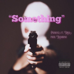 “Something” ft. Loka prod. LGambino