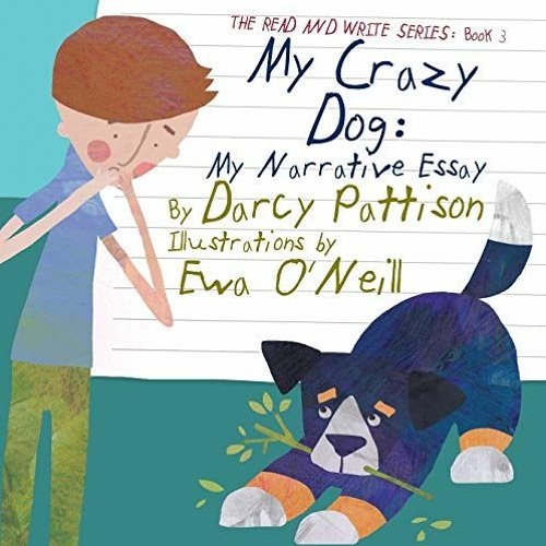 ACCESS EBOOK ✏️ My Crazy Dog: My Narrative Essay (The Read and Write Series Book 3) b