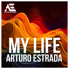 Arturo Estrada - My Life (Original Mix)