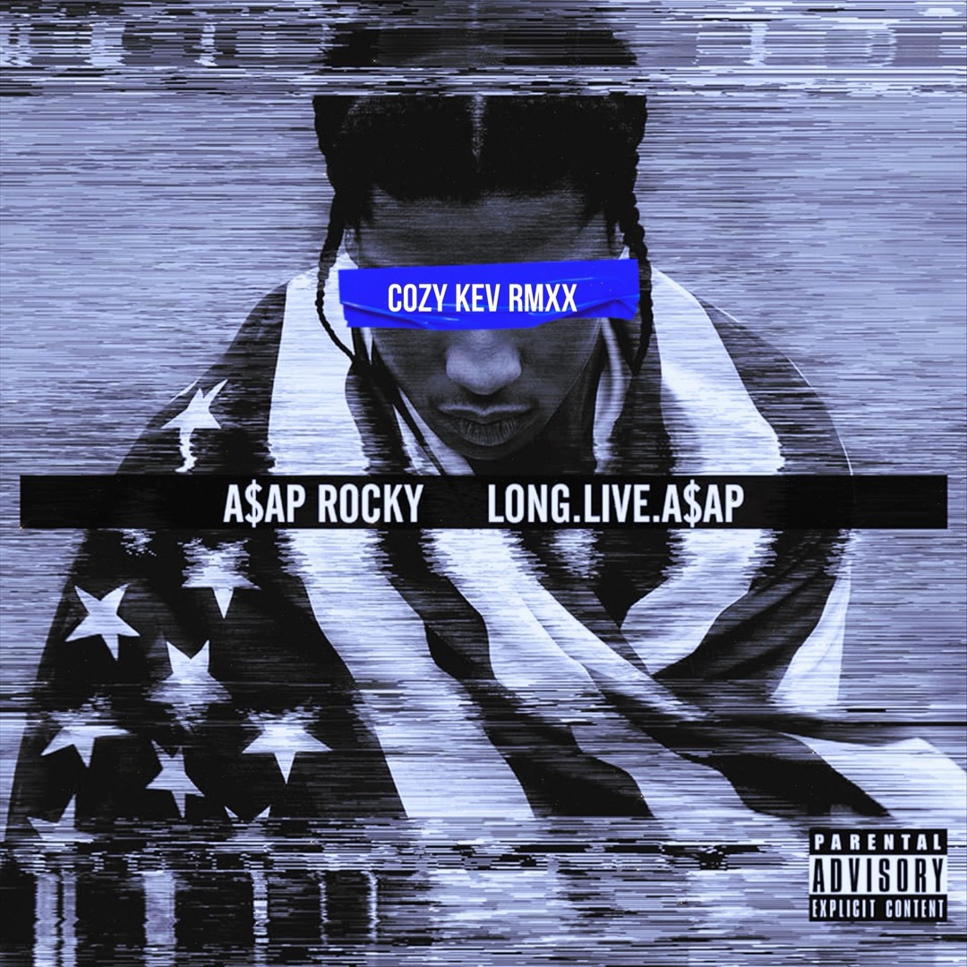 asapプロフ必読 Stream A$AP ROCKY - LONG LIVE A$AP (COZY KEV REMIX) by cozy kev