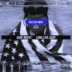 A$AP ROCKY - LONG LIVE A$AP (COZY KEV REMIX)