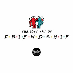 THE LOST ART OF FRIENDSHIP- Barriers to Friendship