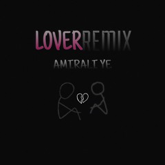 LOVER REMIX(Amiraliye)