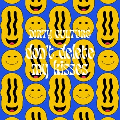 Dirty Culture - Don't Delete My Kisses (Original Mix) [bandcamp exclusive]