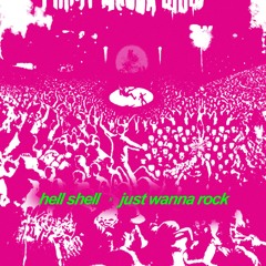 HELL SHELL X JUST WANNA ROCK