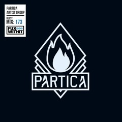 FUXWITHIT Guest Mix: 173 - Partica Artist Group