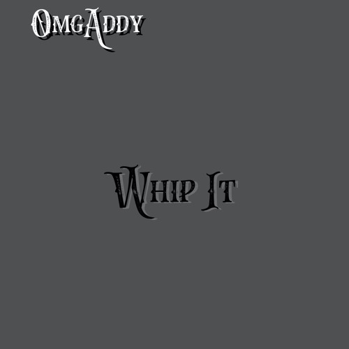 OmgAddy - Whip It