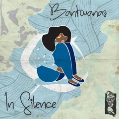 Premiere: Bantwanas - In Silence [Bantwanas Kollektiv]