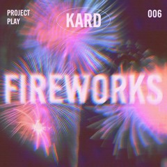 Fireworks _ 카드 (KARD)