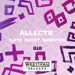 Westival Selects 010 - ALLECTO (LATE NIGHT SHOPPER)