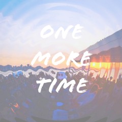 "ONE MORE TIME"