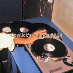 Cowlick's Sounds #004
