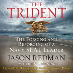 [View] PDF 💜 Trident: The Forging and Reforging of a Navy SEAL Leader by  Jason Redm