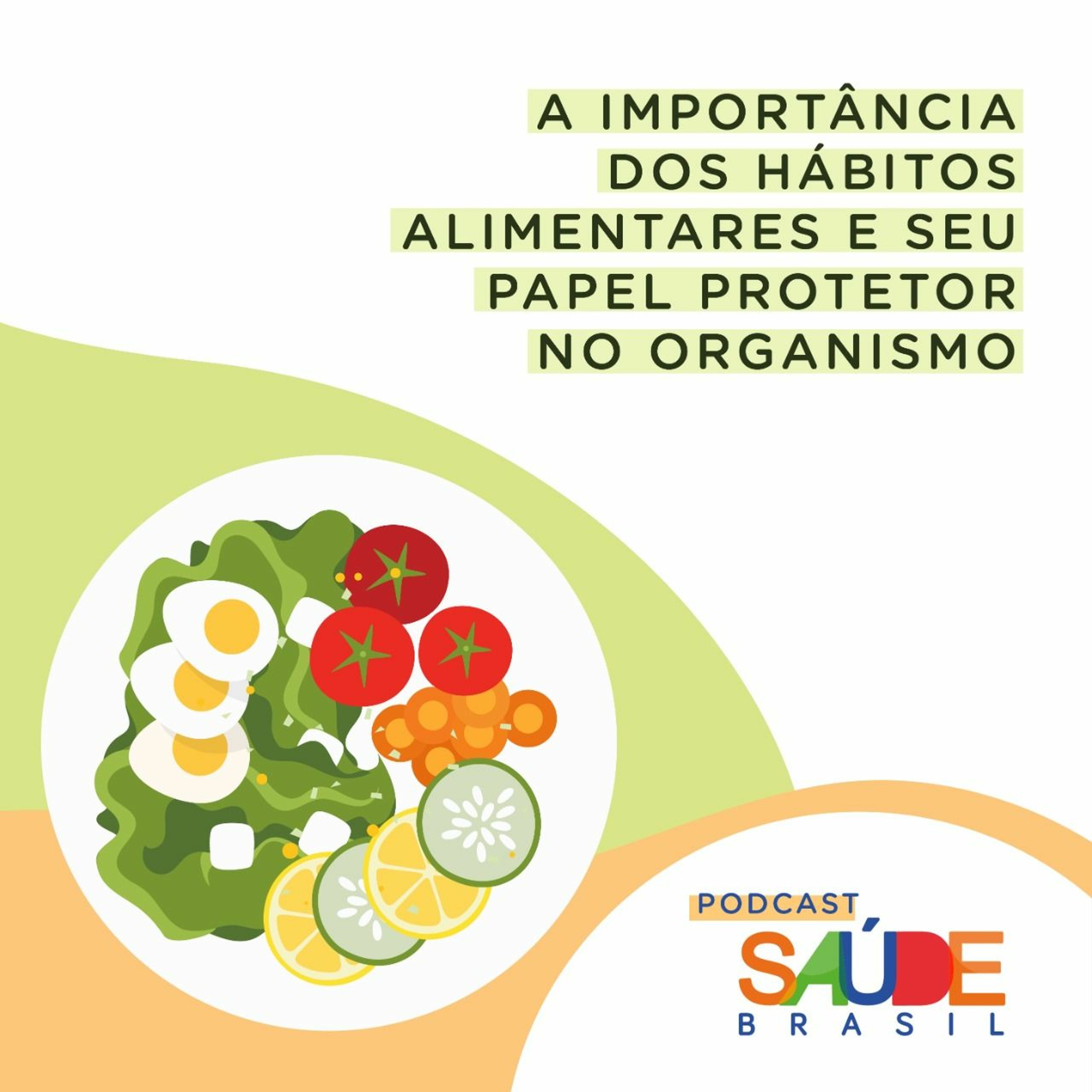A importância dos hábitos alimentares e seu papel protetor no organismo