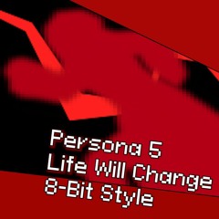 Persona 5 - Life Will Change (8-Bit Style)
