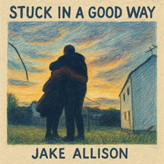 Stuck In A Good Way