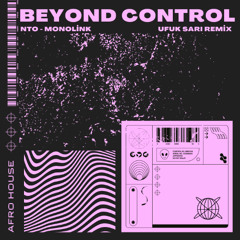 NTO & Monolink - Beyond Control (Ufuk Sarı Afro Remix)