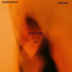 Silent Child - F*CK YOU (NIKSHEP Flip)