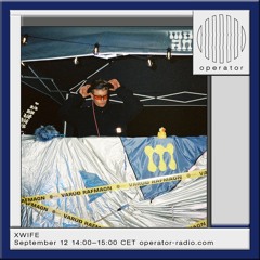 XWIFE 01 | Operator Radio | September 12th 2023
