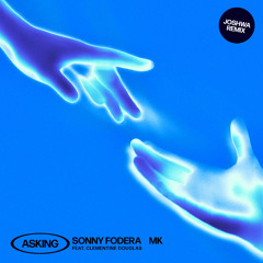 Sonny Fodera, MK - Asking (feat. Clementine Douglas) [Joshwa Remix]
