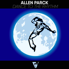 Allen Parck - Dance To The Rhythm (Original Mix)