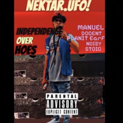NEKTAR.UFO! - Independence Over Hoes (Prod.Planit Earf)