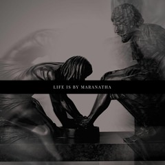 Life is by Maranatha (prod. manuel)