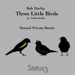 Bob Marley - Three Little Birds (Joshua Radin Cover) (Status3 Private Mix)