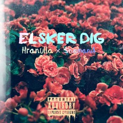 Elsker Dig (FEAT: Hranulla og Snemand)