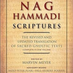 ⚡PDF⚡ The Nag Hammadi Scriptures: The Revised and Updated Translation of Sacred Gnostic Texts C
