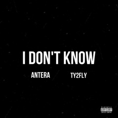 I Don't Know (feat. Ty2Fly)