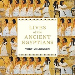 [Read] PDF EBOOK EPUB KINDLE Lives of the Ancient Egyptians by  Toby Wilkinson 📦
