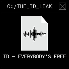 ID - Everybody's Free | The ID Leak #021