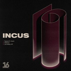 Incus - Figment Ft. Xochi