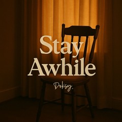 Stay Awhile