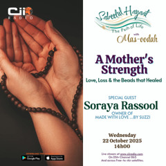 22/10/25 Sabeelul Hayaat : A Mother Strength - Love , loss and the Beads that Healed